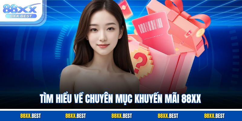 Tìm hiểu về chuyên mục khuyến mãi 88XX